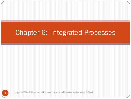 Chapter 6: Integrated Processes