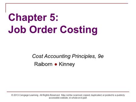 © 2013 Cengage Learning. All Rights Reserved. May not be scanned, copied, duplicated, or posted to a publicly accessible website, in whole or in part.