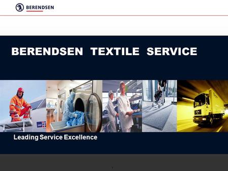 1 BERENDSEN TEXTILE SERVICE Leading Service Excellence.