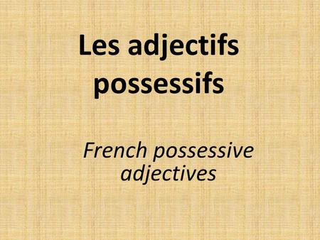 Les adjectifs possessifs