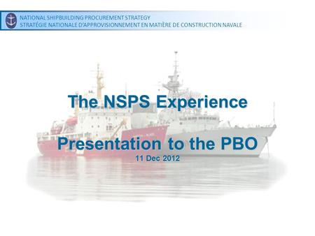 NATIONAL SHIPBUILDING PROCUREMENT STRATEGY STRATÉGIE NATIONALE DAPPROVISIONNEMENT EN MATIÈRE DE CONSTRUCTION NAVALE NATIONAL SHIPBUILDING PROCUREMENT STRATEGY.