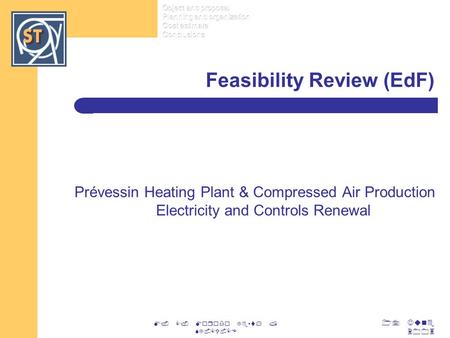 17 June 2003 M. C. Morodo Testa / ST-CV-CE Feasibility Review (EdF) Prévessin Heating Plant & Compressed Air Production Electricity and Controls Renewal.