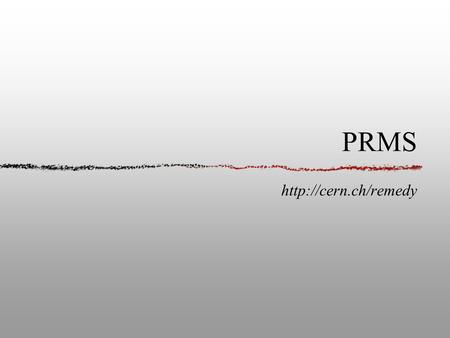 PRMS  PRMS Concepts Categorisation Tree Ticket Progression Tickets Creation Assignment Groups Notifications to the Users.