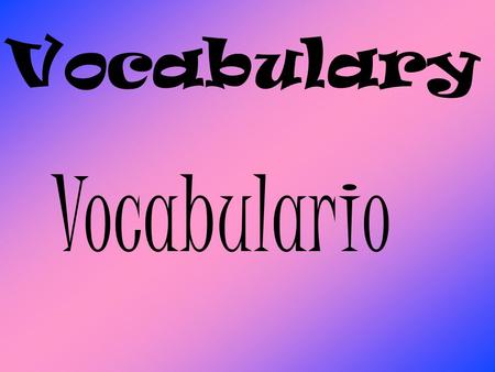 Vocabulario Vocabulary. To talk about family members 1. Los abuelos Grandparents 2. El abuelo Grandfather 3. La abuela Grandmother 4. El esposo, la esposa.