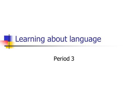 Learning about language Period 3. survey ___/___/___ a survey Make/do/carry out.