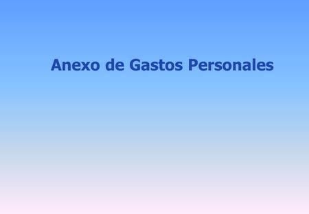 Anexo de Gastos Personales. Las personas naturales que cumplan las siguientes condiciones: a) Sus ingresos gravados sean superiores a $ 15.000,00; y,