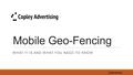 Mobile Geo-Fencing WHAT IT IS AND WHAT YOU NEED TO KNOW.