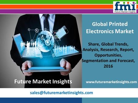 Global Printed Electronics Market Share, Global Trends, Analysis, Research, Report, Opportunities, Segmentation and Forecast,