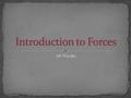 AP Fizziks. Force (F) is any influence that COULD cause an object to accelerate. Just because an object doesn’t accelerate does NOT mean that there are.