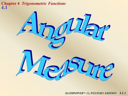 MATHPOWER TM 12, WESTERN EDITION 4.1.1 Chapter 4 Trigonometric Functions 4.1.