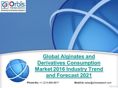 Global Alginates and Derivatives Consumption Market 2016 Industry Trend and Forecast 2021 Phone No.: +1 (214) 884-6817  id: