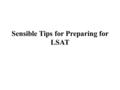 Sensible Tips for Preparing for LSAT. The LSAT is an exam conducted to test the suitability of applicants for law school admission process in countries.