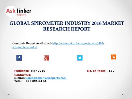 GLOBAL SPIROMETER INDUSTRY 2016 MARKET RESEARCH REPORT Published - Mar 2016 Complete Report  spirometer-markethttp://www.asklinkerreports.com/3483-