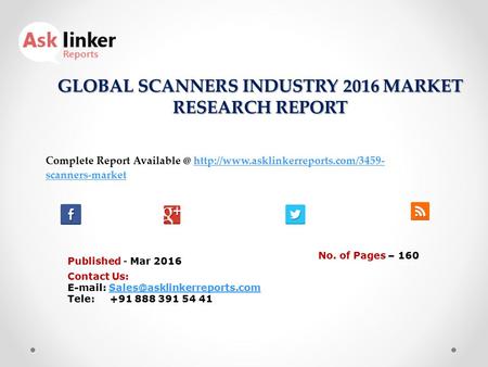 GLOBAL SCANNERS INDUSTRY 2016 MARKET RESEARCH REPORT Published - Mar 2016 Complete Report  scanners-markethttp://www.asklinkerreports.com/3459-