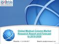 Global Medical Column Market Research Report and Forecast to 2016-2020 Phone No.: +1 (214) 884-6817  id: