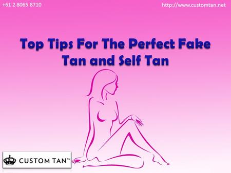 Top Tips For The Perfect Fake Tan And Self Tan 