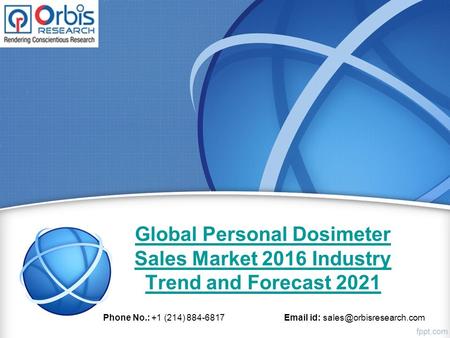 Global Personal Dosimeter Sales Market 2016 Industry Trend and Forecast 2021 Phone No.: +1 (214) 884-6817  id: