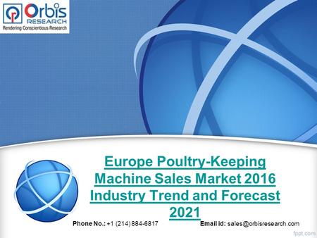 Europe Poultry-Keeping Machine Sales Market 2016 Industry Trend and Forecast 2021 Phone No.: +1 (214) 884-6817  id: