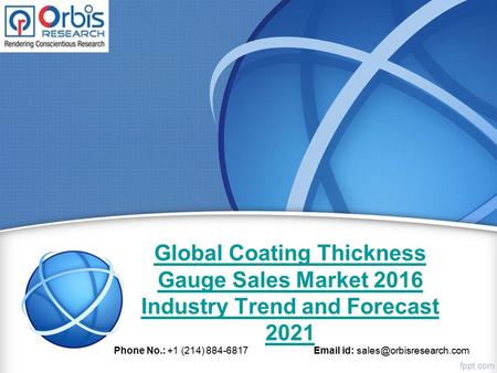 Global Coating Thickness Gauge Sales Market 2016 Industry Trend and Forecast 2021 Phone No.: +1 (214) 884-6817  id: