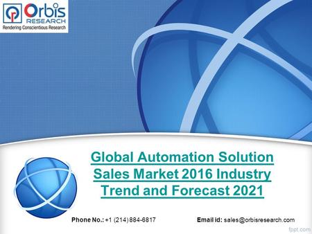 Global Automation Solution Sales Market 2016 Industry Trend and Forecast 2021 Phone No.: +1 (214) 884-6817  id: