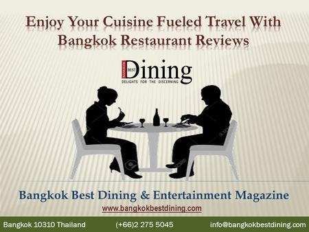 Bangkok Best Dining & Entertainment Magazine Bangkok 10310 Thailand (+66)2 275 5045