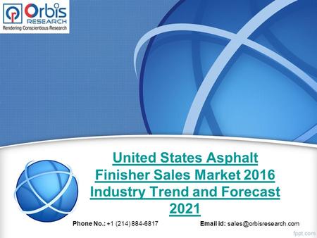 United States Asphalt Finisher Sales Market 2016 Industry Trend and Forecast 2021 Phone No.: +1 (214) 884-6817  id: