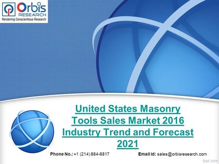 United States Masonry Tools Sales Market 2016 Industry Trend and Forecast 2021 Phone No.: +1 (214) 884-6817  id: