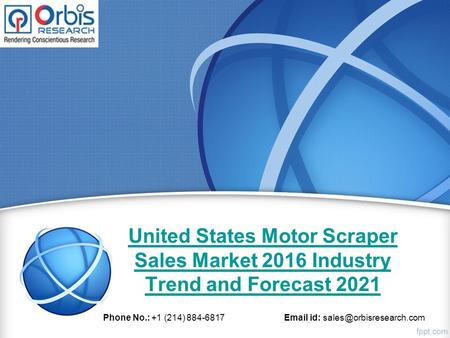 United States Motor Scraper Sales Market 2016 Industry Trend and Forecast 2021 Phone No.: +1 (214) 884-6817  id: