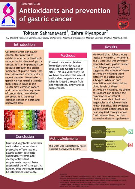 Antioxidants and prevention of gastric cancer Introduction Oxidative stress can cause cancer. Our aim was to establish whether antioxidants reduce the.