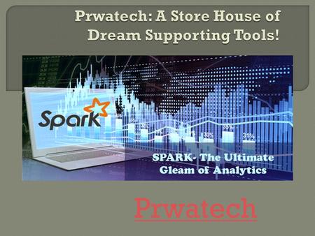 Prwatech: A Store House of Dream Supporting Tools!