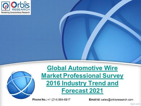 Global Automotive Wire Market Professional Survey 2016 Industry Trend and Forecast 2021 Phone No.: +1 (214) 884-6817  id: