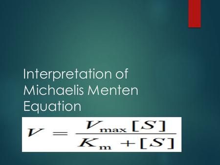 Interpretation of Michaelis Menten Equation. Michaelis-Menten  Graphically representation: