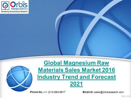 Global Magnesium Raw Materials Sales Market 2016 Industry Trend and Forecast 2021 Phone No.: +1 (214) 884-6817  id: