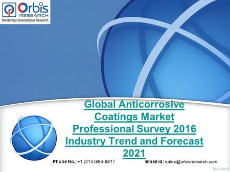 Global Anticorrosive Coatings Market Professional Survey 2016 Industry Trend and Forecast 2021 Phone No.: +1 (214) 884-6817  id: