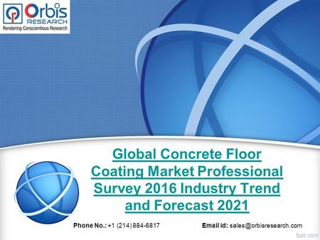 Global Concrete Floor Coating Market Professional Survey 2016 Industry Trend and Forecast 2021 Phone No.: +1 (214) 884-6817  id: