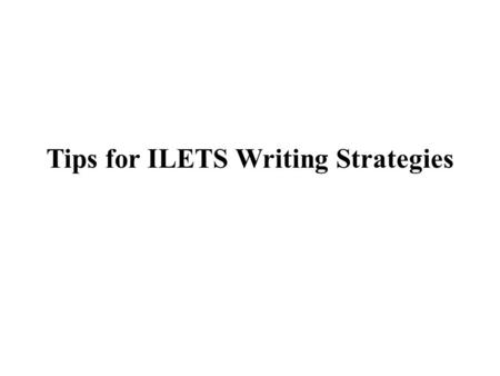 Tips for ILETS Writing Strategies. Examine the task and make a mental summary of the important thing factors and normal tendencies/ranges. Due to the.