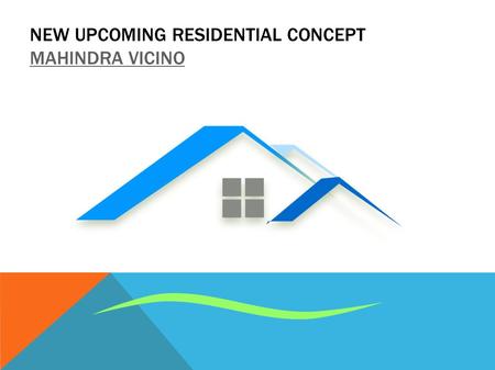 NEW UPCOMING RESIDENTIAL CONCEPT MAHINDRA VICINO 