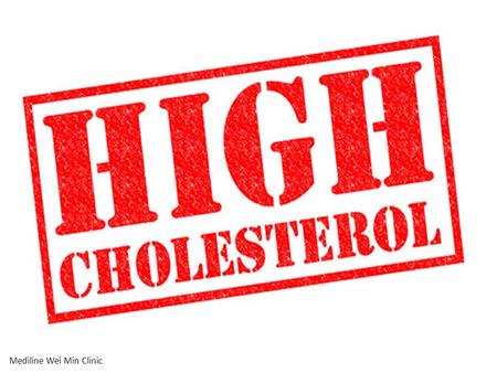 Mediline Wei Min Clinic. High Cholesterol Mediline Wei Min Clinic.