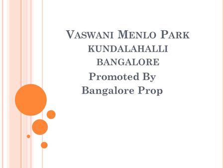 V ASWANI M ENLO P ARK KUNDALAHALLI BANGALORE Promoted By Bangalore Prop.