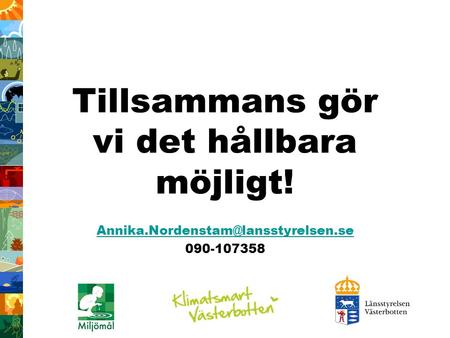 Tillsammans gör vi det hållbara möjligt! 090-107358.