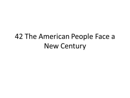 42 The American People Face a New Century. Bush’s Second Term.