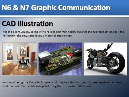 CAD Illustration For the exam you must know the role of common techniques for the representations of light, reflection, shadow, tone layout, material and.