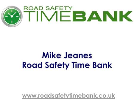 Mike Jeanes Road Safety Time Bank