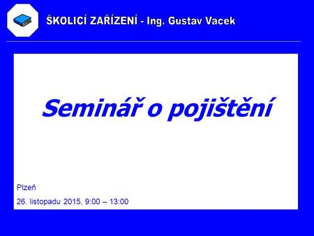 : Seminář o pojištění Plzeň 26. listopadu 2015, 9:00 – 13:00.