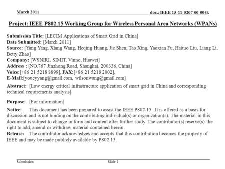 Doc.: IEEE 15-11-0207-00-004k Submission March 2011 Slide 1 Project: IEEE P802.15 Working Group for Wireless Personal Area Networks (WPANs) Submission.