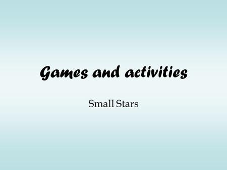 Games and activities Small Stars. Common types Flashcard games: these games are played with a set of flashcards which may be purchased from bookshops.