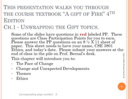 Corresponding page number: Some of the slides have questions in red labeled PP. These questions are Class Participation Points for you to earn. Please.