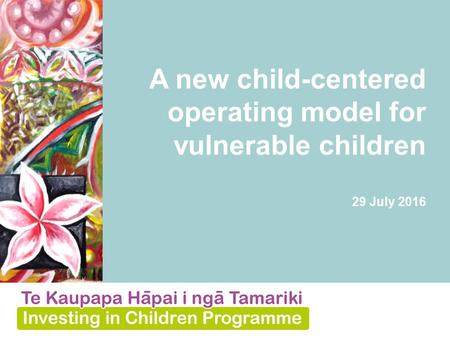 A new child-centered operating model for vulnerable children 29 July 2016.