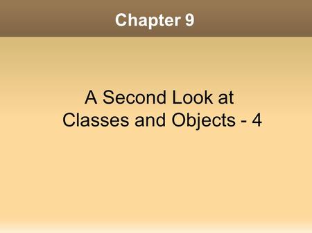 Chapter 9 A Second Look at Classes and Objects - 4.