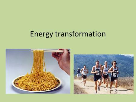 Energy transformation. Law of Conservation of Energy.